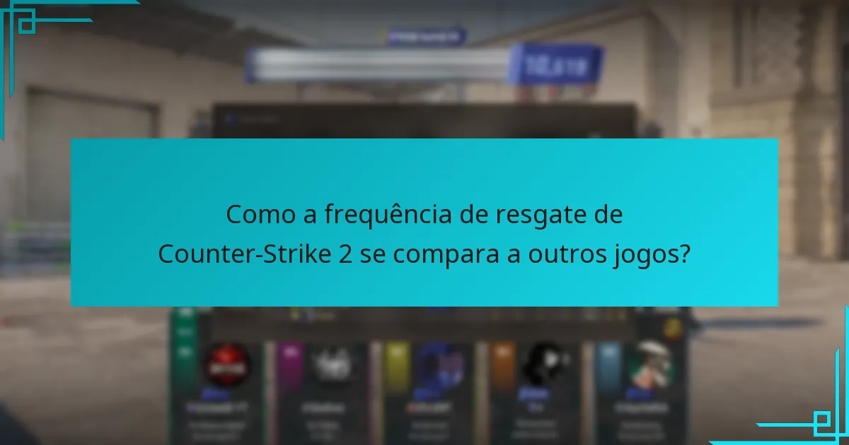 Como a frequência de resgate de Counter-Strike 2 se compara a outros jogos?