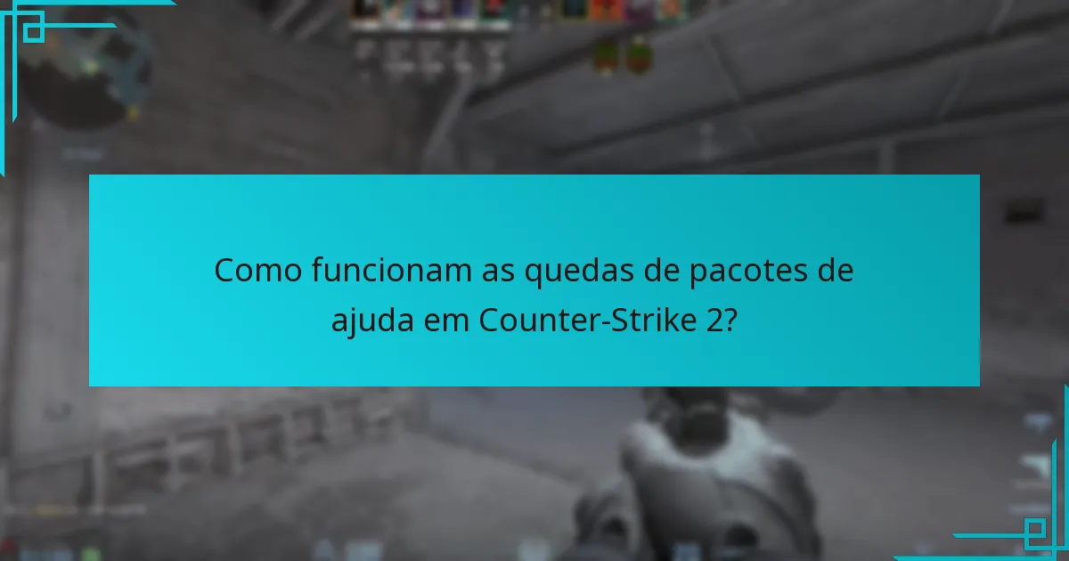 Como funcionam as quedas de pacotes de ajuda em Counter-Strike 2?