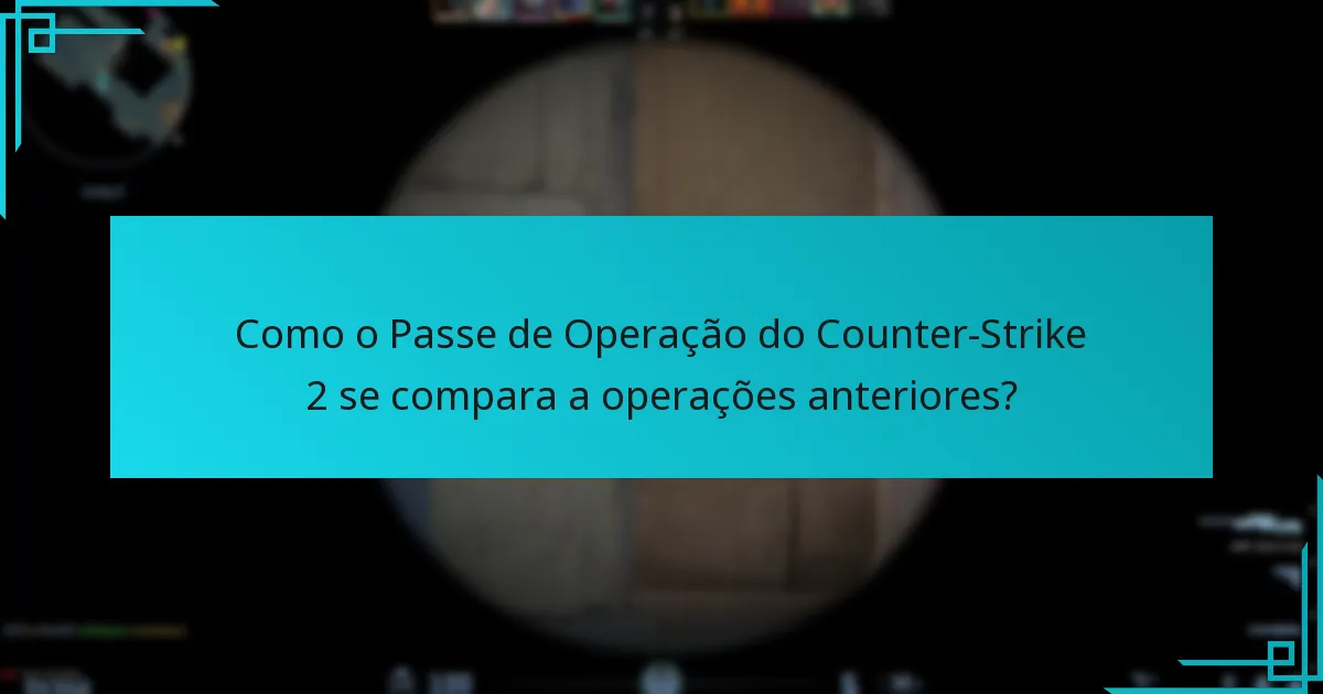 Quais são os benefícios de adquirir o Passe de Operação do Counter-Strike 2?