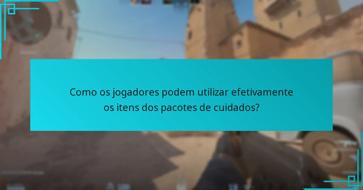 Que itens podem os jogadores esperar nos pacotes de cuidados?