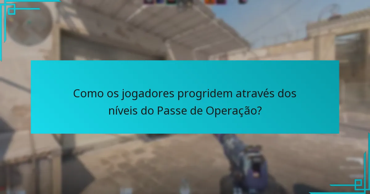 Como os jogadores progridem através dos níveis do Passe de Operação?