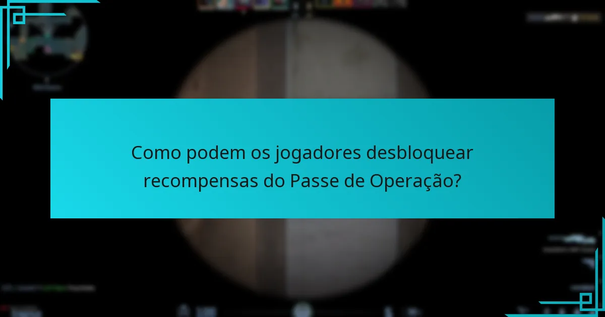 Como podem os jogadores desbloquear recompensas do Passe de Operação?