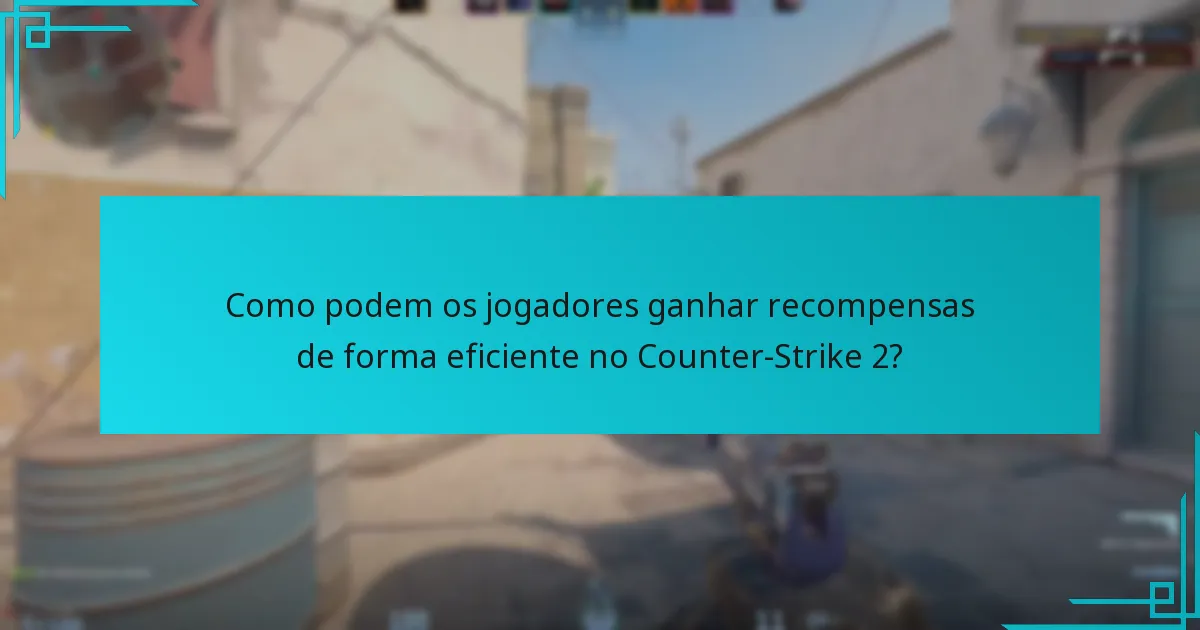 Onde podem os jogadores encontrar recompensas no Counter-Strike 2?
