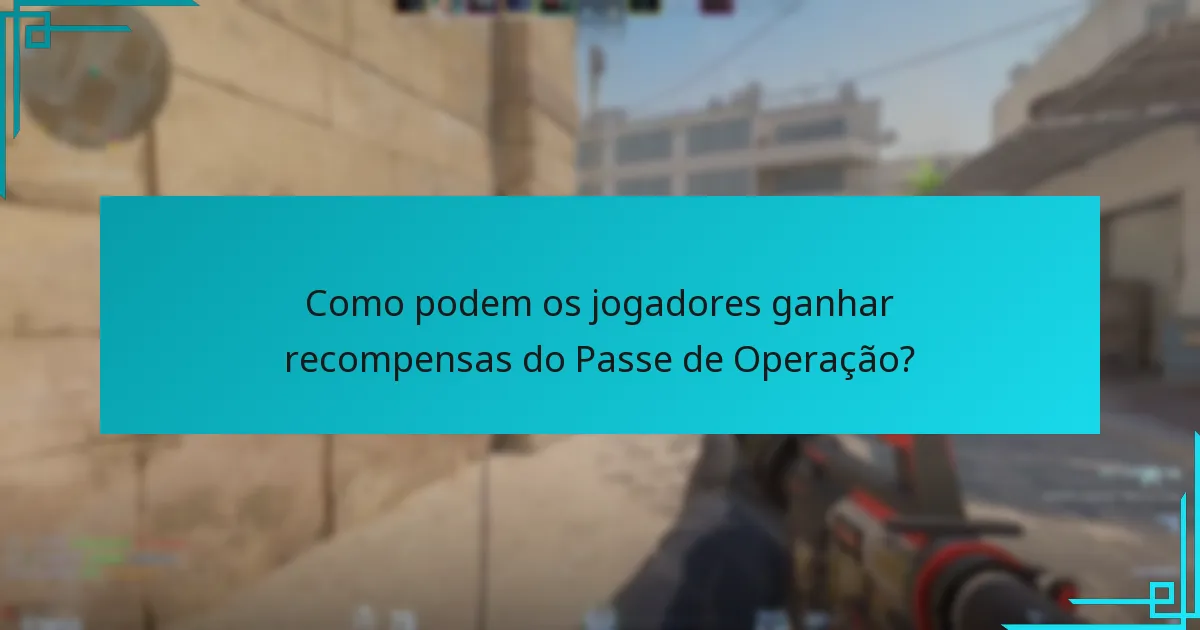 Como podem os jogadores ganhar recompensas do Passe de Operação?