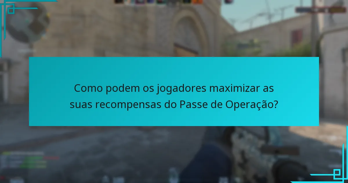 Como podem os jogadores maximizar as suas recompensas do Passe de Operação?