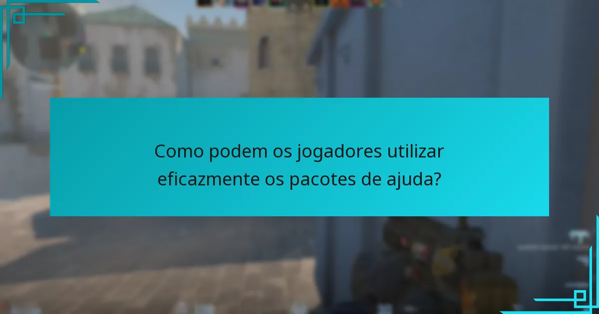 Como podem os jogadores utilizar eficazmente os pacotes de ajuda?