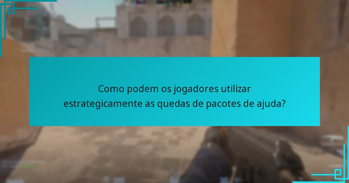 Como podem os jogadores utilizar estrategicamente as quedas de pacotes de ajuda?