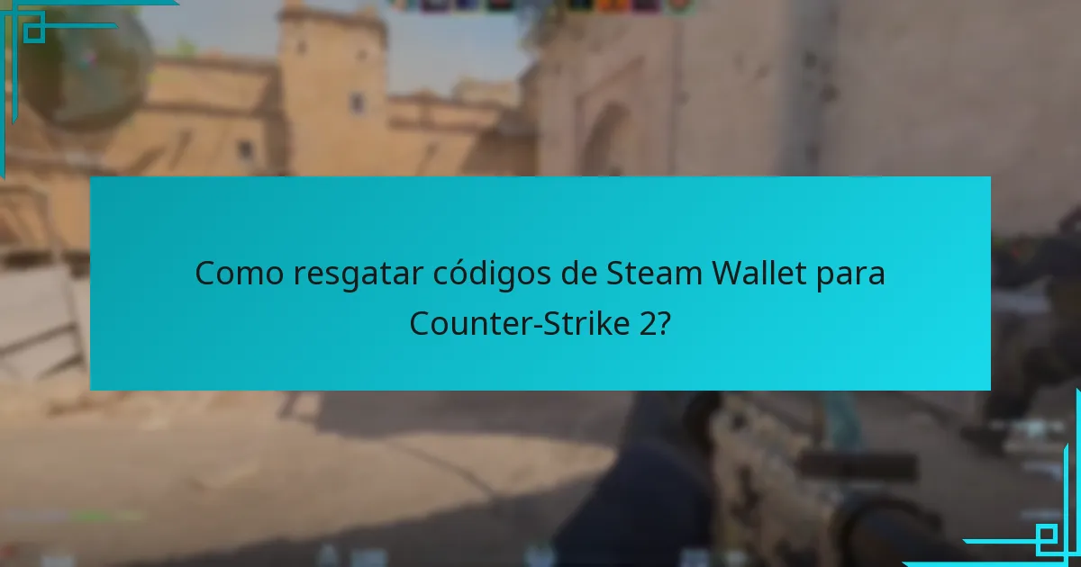 Como resgatar códigos de Steam Wallet para Counter-Strike 2?