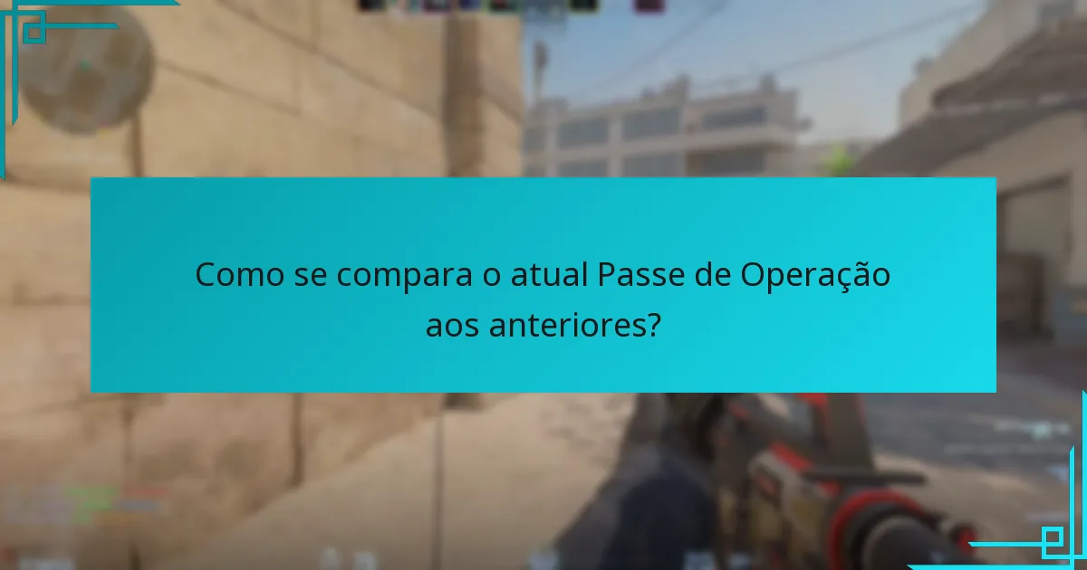 Como se compara o atual Passe de Operação aos anteriores?