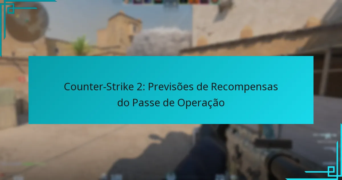 Counter-Strike 2: Previsões de Recompensas do Passe de Operação
