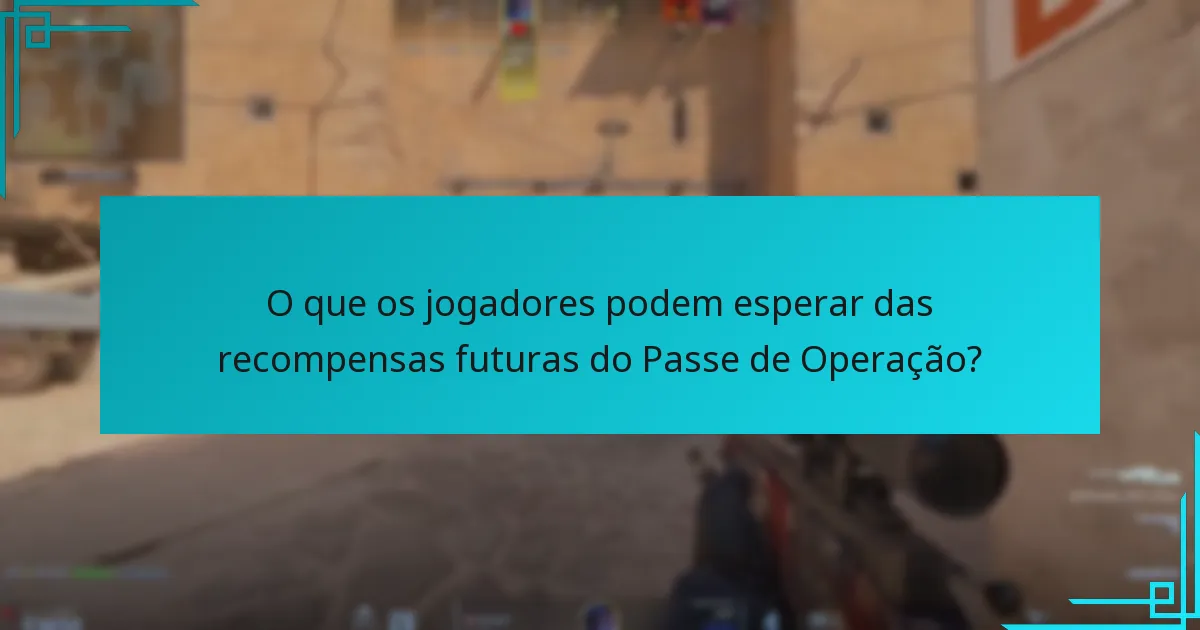 O que os jogadores podem esperar das recompensas futuras do Passe de Operação?