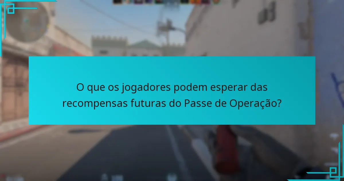 Quais são as recompensas mais desejadas de Passes de Operação anteriores?