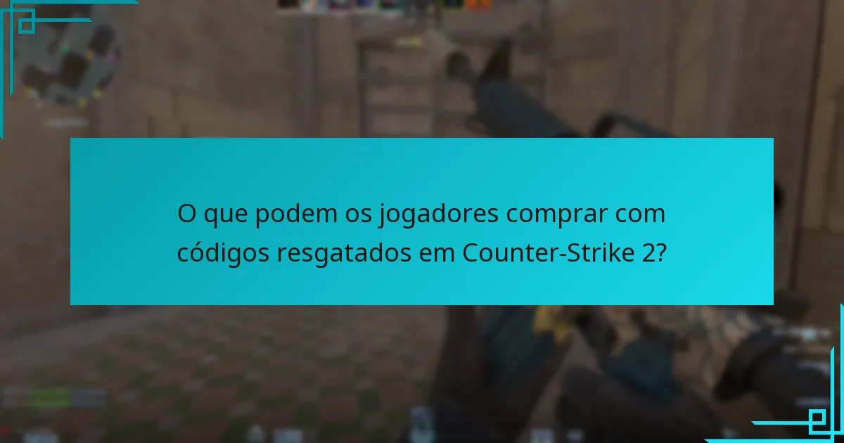 O que podem os jogadores comprar com códigos resgatados em Counter-Strike 2?