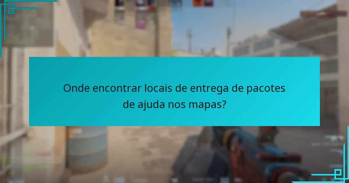 Onde encontrar locais de entrega de pacotes de ajuda nos mapas?