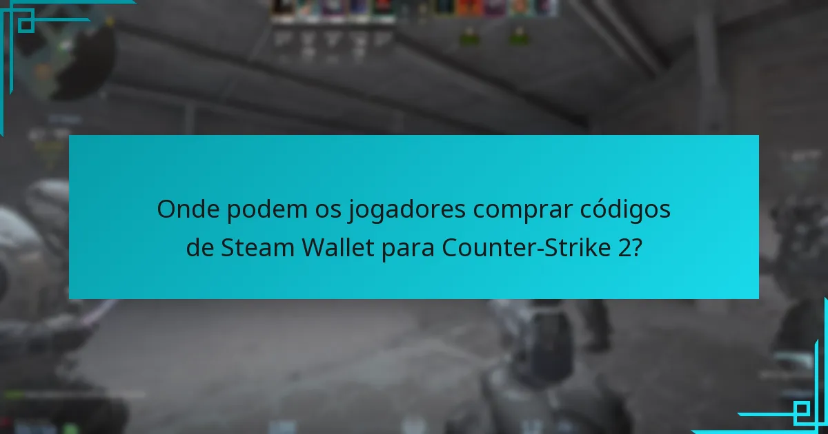 Onde podem os jogadores comprar códigos de Steam Wallet para Counter-Strike 2?