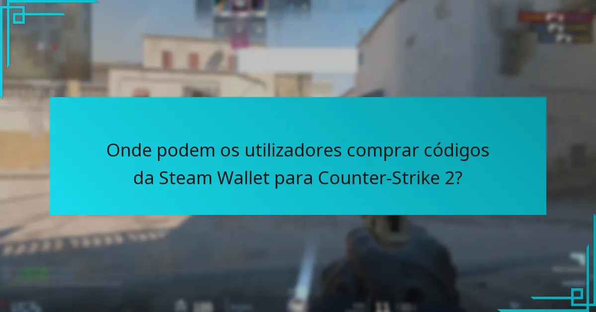 Quais são os problemas comuns enfrentados durante o resgate de códigos da Steam Wallet?