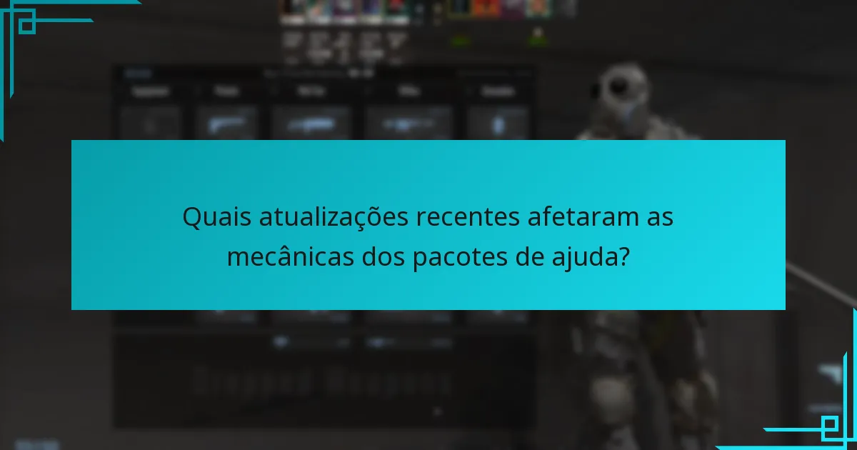 Quais atualizações recentes afetaram as mecânicas dos pacotes de ajuda?
