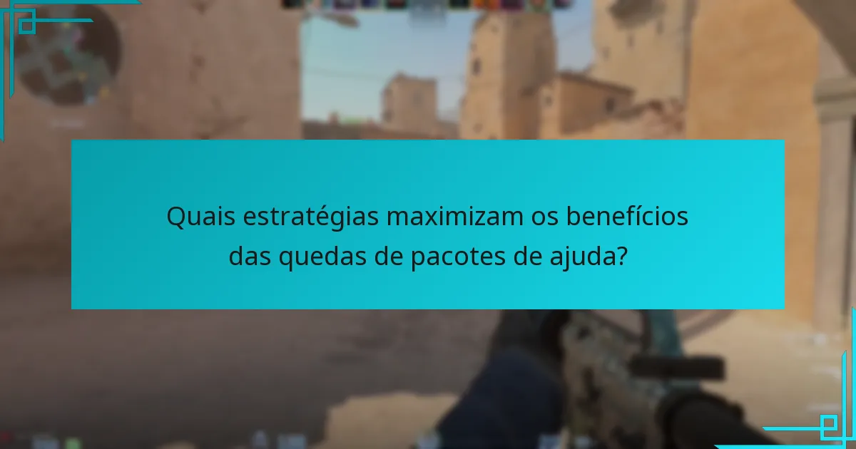 Quais estratégias maximizam os benefícios das quedas de pacotes de ajuda?
