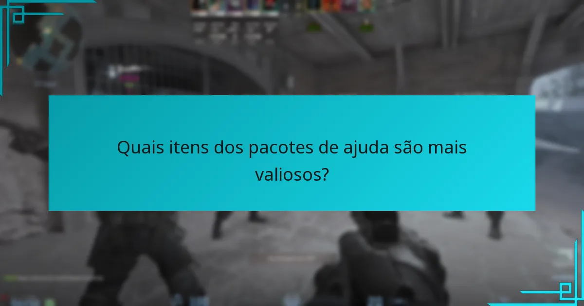 Quais itens dos pacotes de ajuda são mais valiosos?