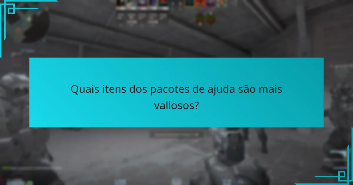 Quais itens dos pacotes de ajuda são mais valiosos?