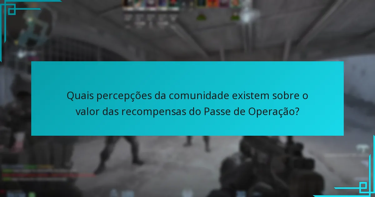 Quais percepções da comunidade existem sobre o valor das recompensas do Passe de Operação?
