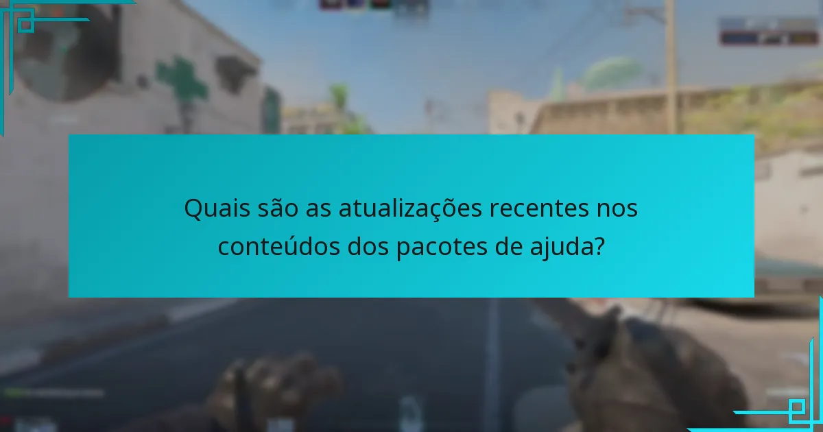 Quais são as atualizações recentes nos conteúdos dos pacotes de ajuda?