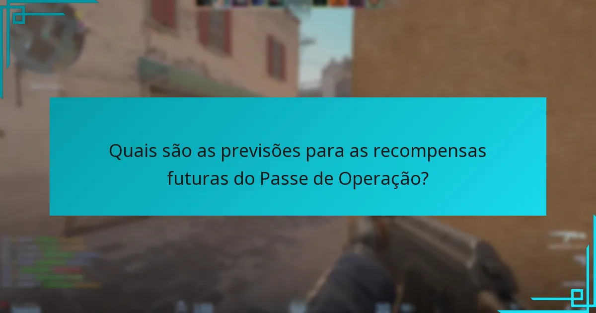 Quais são as previsões para as recompensas futuras do Passe de Operação?