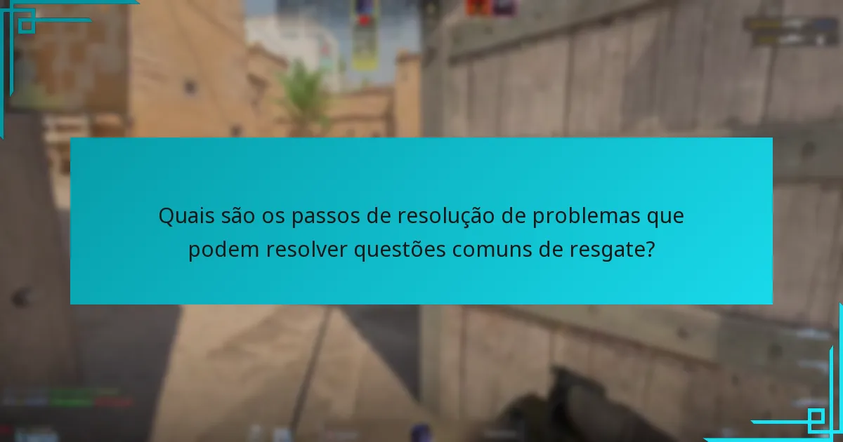 Quais são os passos de resolução de problemas que podem resolver questões comuns de resgate?