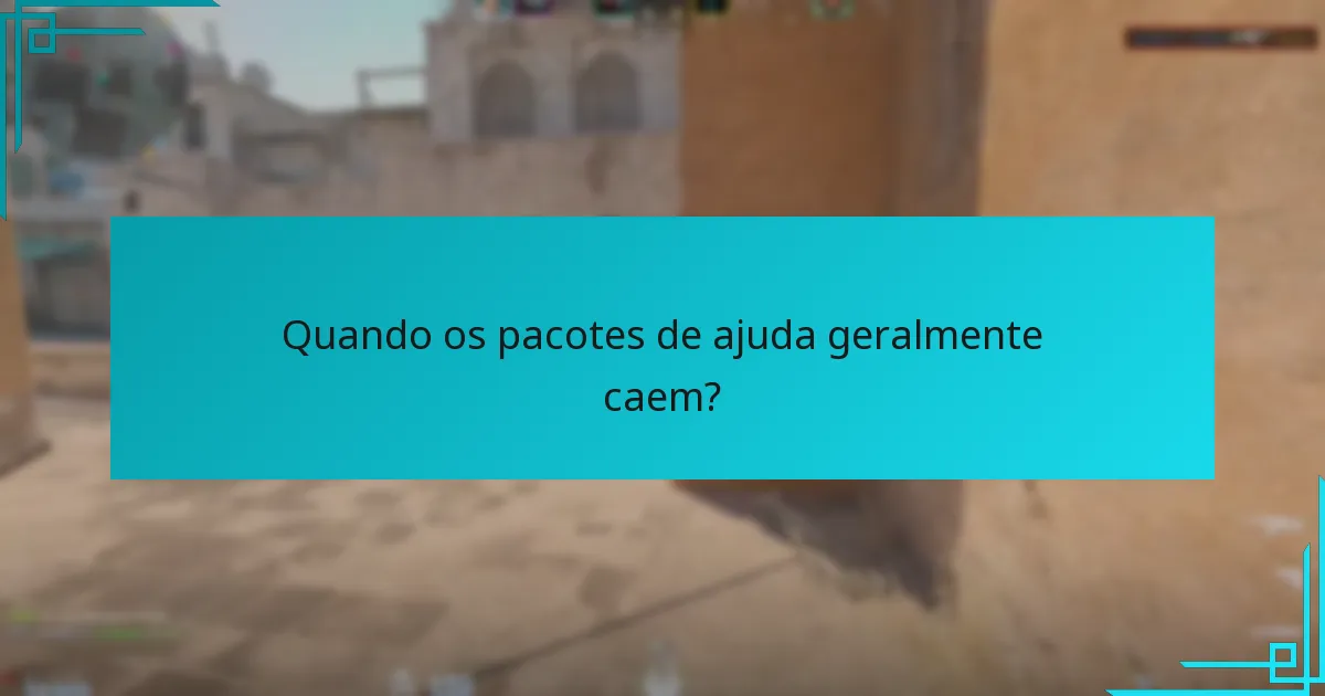 Quando os pacotes de ajuda geralmente caem?