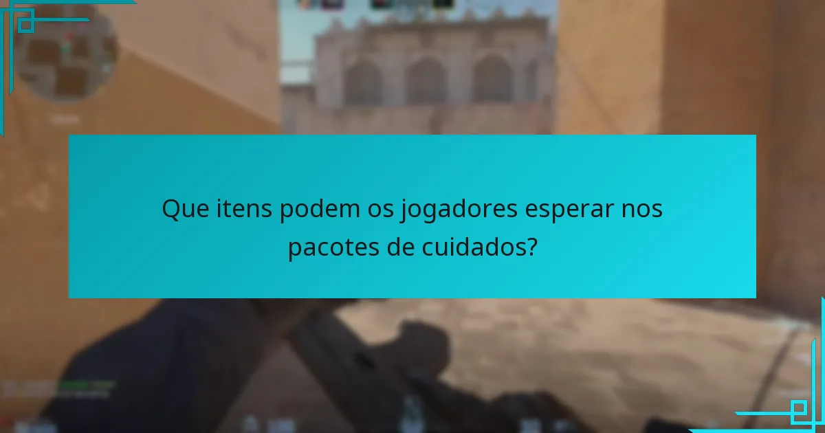 Que itens podem os jogadores esperar nos pacotes de cuidados?