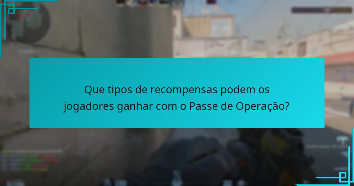 Que tipos de recompensas podem os jogadores ganhar com o Passe de Operação?